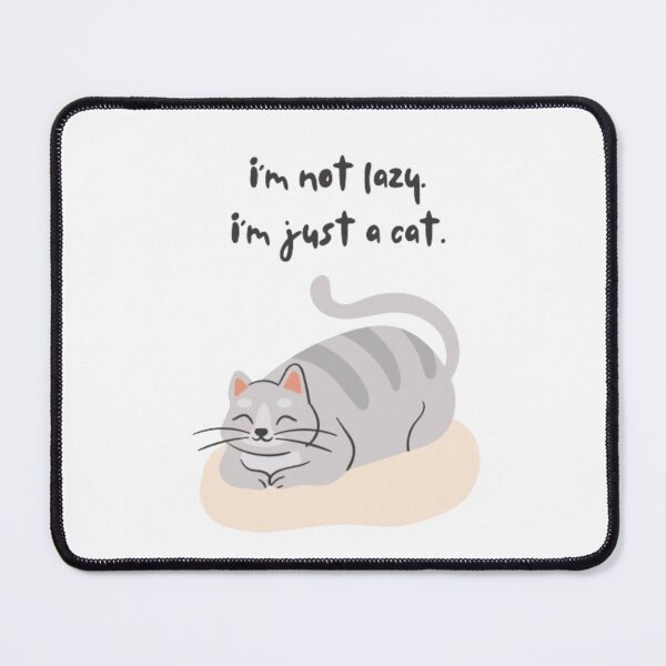 Item preview, I'm Not Lazy I'm Just A Cat designed and sold by StylesVero.