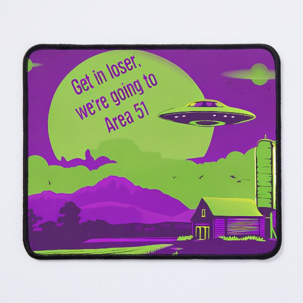 Item preview, Get in loser, we're going to Area 51 designed and sold by @ndrys.