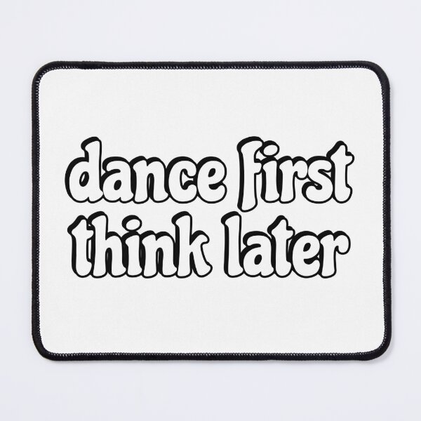 Item preview, Dance first think later designed and sold by Inspirationmotivation.