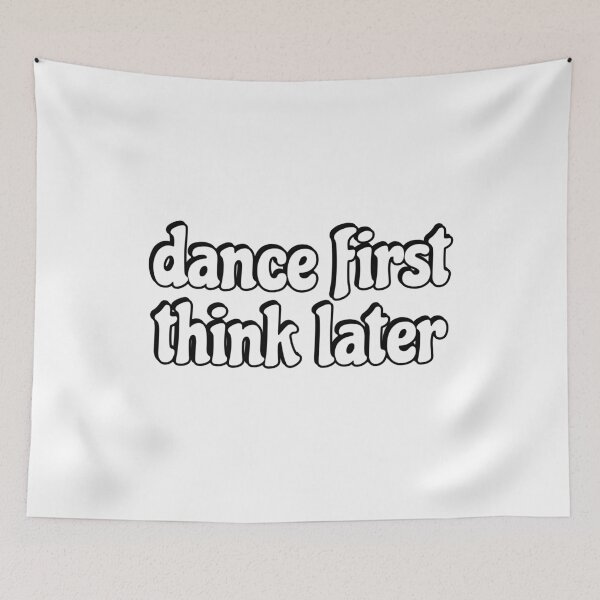 Item preview, Dance first think later designed and sold by Inspirationmotivation.