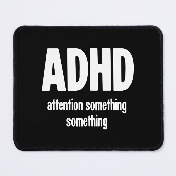 Item preview, ADHD: Attention Something Something designed and sold by Good-Looking Corpse.