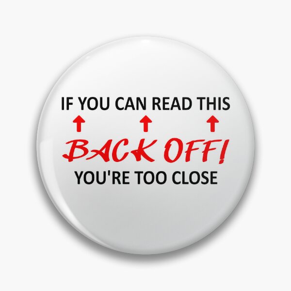 Item preview, IF YOU CAN READ THIS YOU'RE TOO CLOSE - BACK OFF! designed and sold by FlutteringWings.