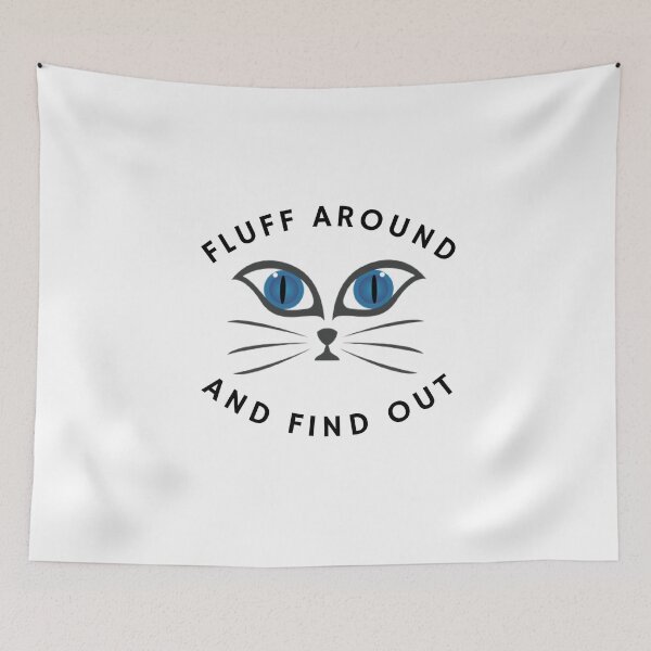 Item preview, Fluff Around and Find Out Cat Lover  designed and sold by The Junto Shop.