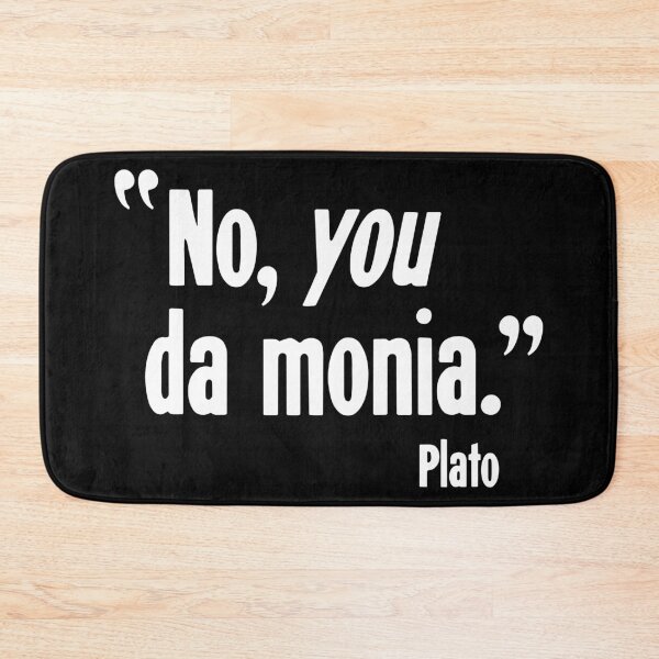 Item preview, "No, You Da Monia." Plato. designed and sold by Good-Looking Corpse.