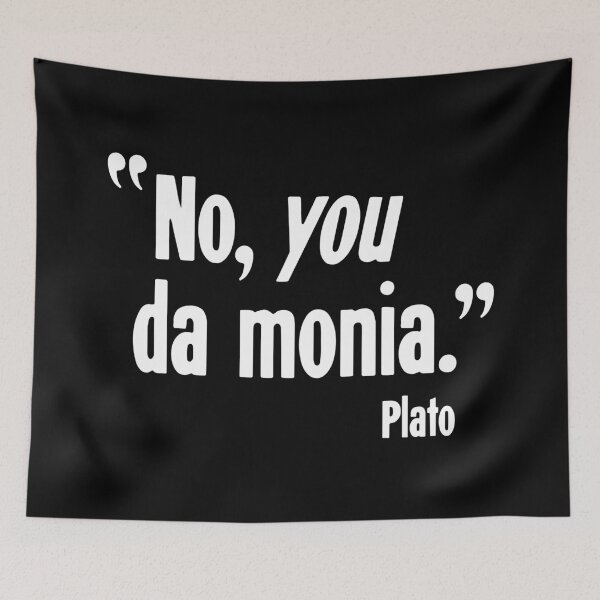 Item preview, "No, You Da Monia." Plato. designed and sold by Good-Looking Corpse.