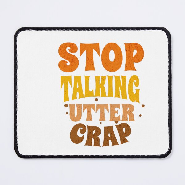 Item preview, Stop talking utter crap designed and sold by TheRightHonMP.