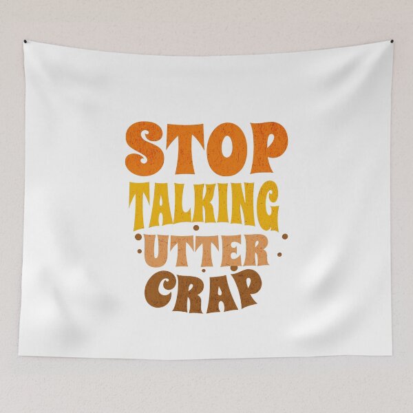 Item preview, Stop talking utter crap designed and sold by TheRightHonMP.