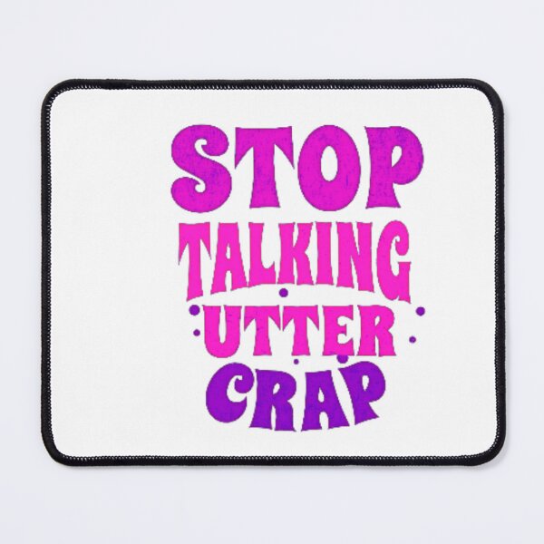 Item preview, Stop talking utter crap designed and sold by TheRightHonMP.