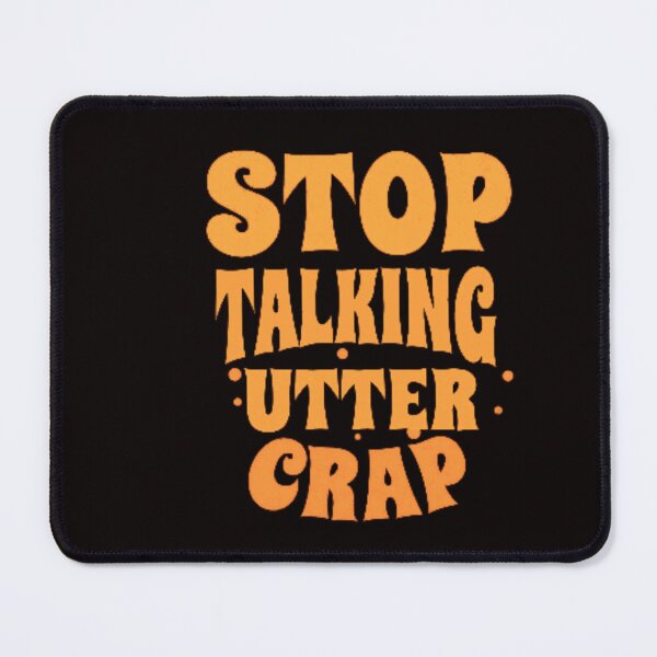 Item preview,  Stop talking utter crap designed and sold by TheRightHonMP.