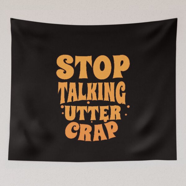 Item preview, Stop talking utter crap designed and sold by TheRightHonMP.