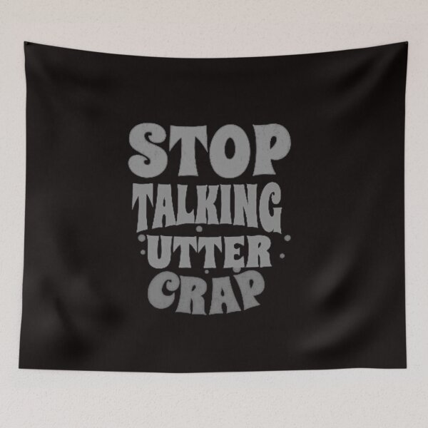 Item preview, Stop talking utter crap designed and sold by TheRightHonMP.