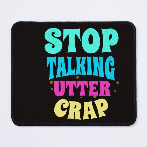 Item preview, Stop talking utter crap designed and sold by TheRightHonMP.