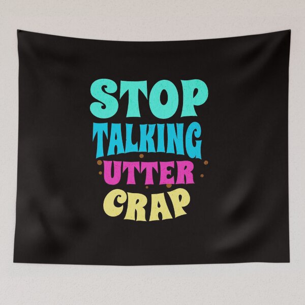 Item preview, Stop talking utter crap designed and sold by TheRightHonMP.