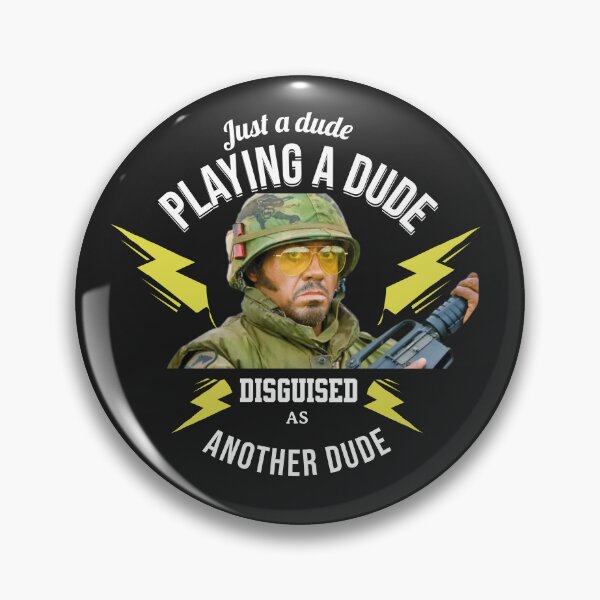 Item preview, Just a dude, playing a dude, disguised as another dude - Tropic Thunder designed and sold by Primotees.