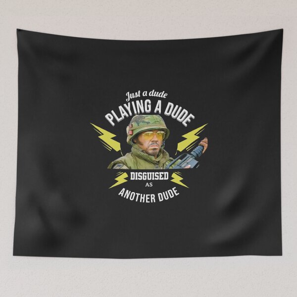 Item preview, Just a dude, playing a dude, disguised as another dude - Tropic Thunder designed and sold by Primotees.