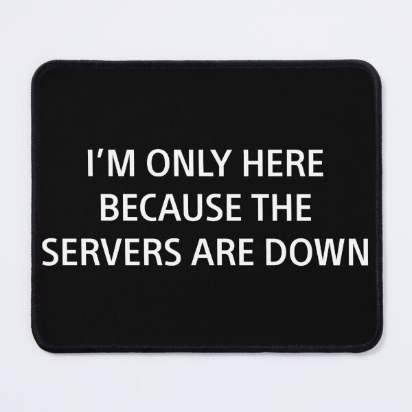 Item preview, Servers Are Down designed and sold by ForceInept's Shop.