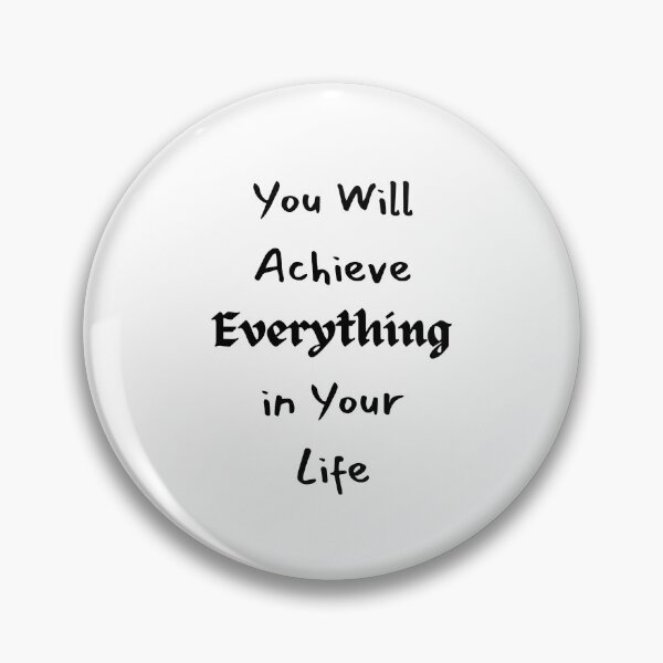Item preview, You Will Achieve Everything in Your Life designed and sold by ShaunSandhu.