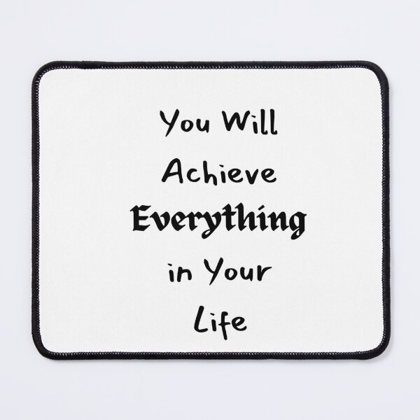Item preview, You Will Achieve Everything in Your Life designed and sold by ShaunSandhu.