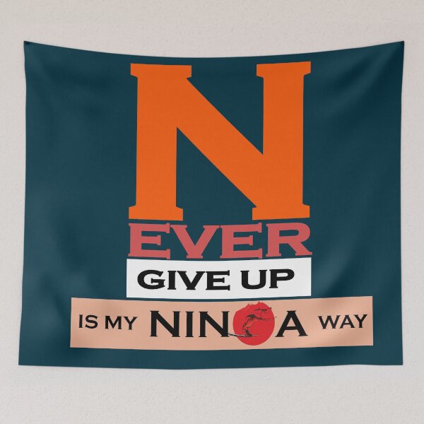 Item preview, NEVER EVER GIVE UP is may NINJA WAY designed and sold by ESDT.