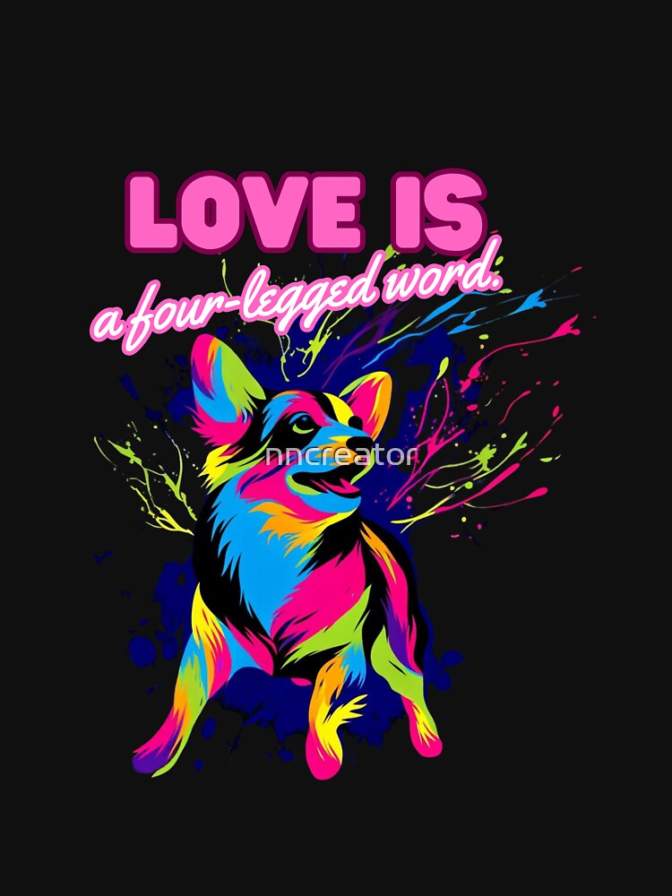Thumbnail 7 of 7, Classic T-Shirt, Colorful Canine Joy: Love is a Four-Legged Word designed and sold by nncreator.