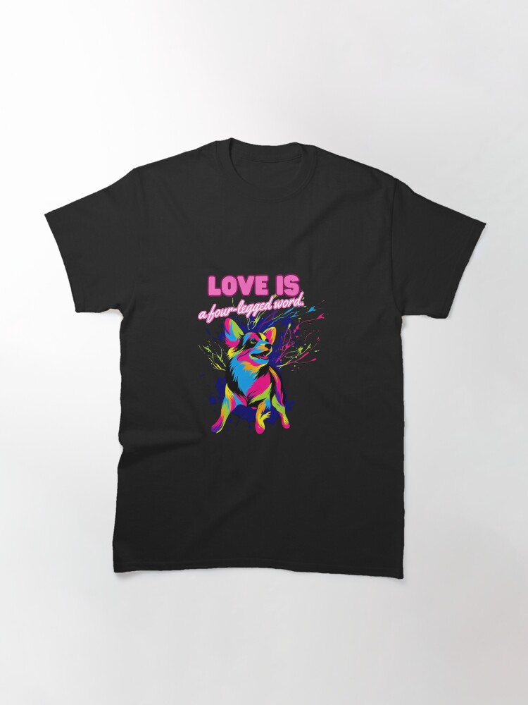 Thumbnail 3 of 7, Classic T-Shirt, Colorful Canine Joy: Love is a Four-Legged Word designed and sold by nncreator.