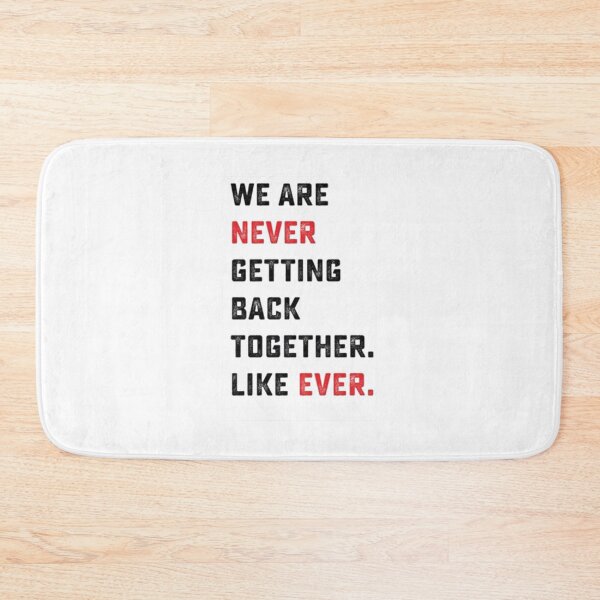 Item preview, We Are Never Getting Back Together. Like Ever. designed and sold by GlobalSpace.