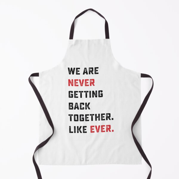 Item preview, We Are Never Getting Back Together. Like Ever. designed and sold by GlobalSpace.