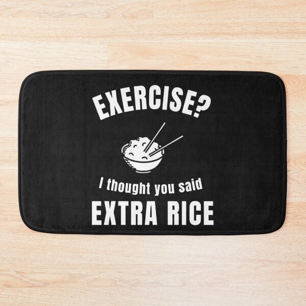 Item preview, Exercise I Thought You Said Extra Rice Funny designed and sold by Pitchou07.