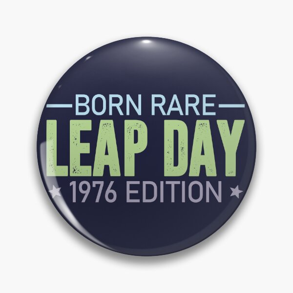 Item preview, Born Rare Leap Day 1976 Edition, Leap Year Birthday Feb 29 2024 designed and sold by JDVNart.