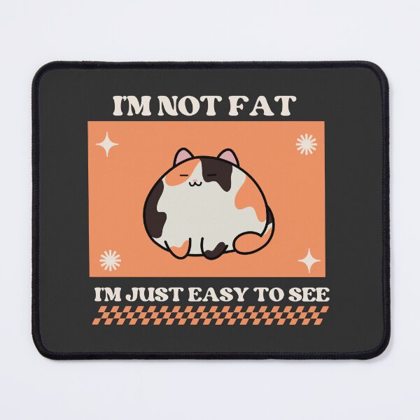 Item preview, I'm not fat, I'm just easy to see designed and sold by LufiasArts.