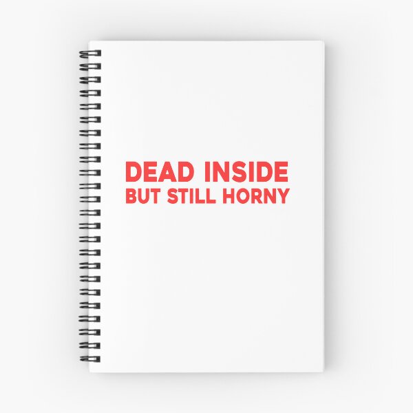 Item preview, Dead Inside But Still Horny. Sarcastic Funny Quote.  designed and sold by SillyMerchant.