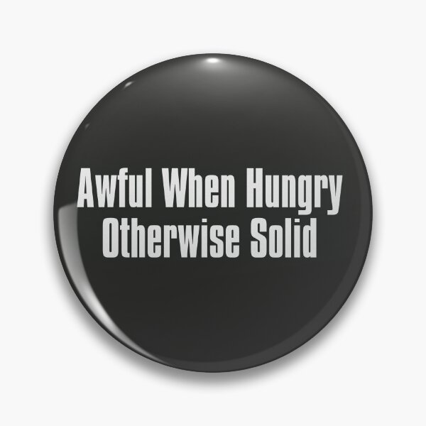 Item preview, Awful When Hungry Otherwise Solid designed and sold by The-Directory.