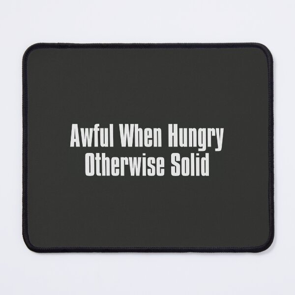 Item preview, Awful When Hungry Otherwise Solid designed and sold by The-Directory.