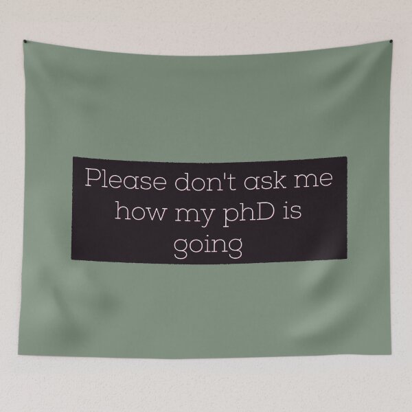 Item preview, Please don't ask me how my phD is going designed and sold by Tamm-art.