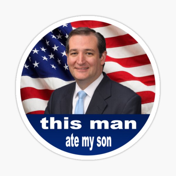 This man ate my son - Ted cruz Sticker
