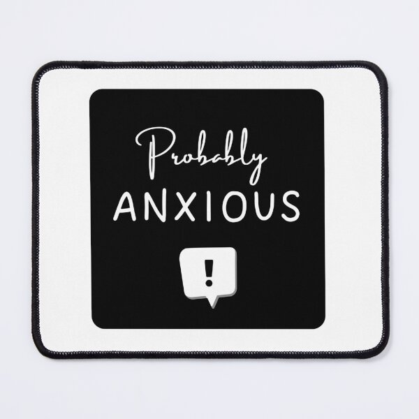 Item preview, Probably Anxious designed and sold by med-creative.