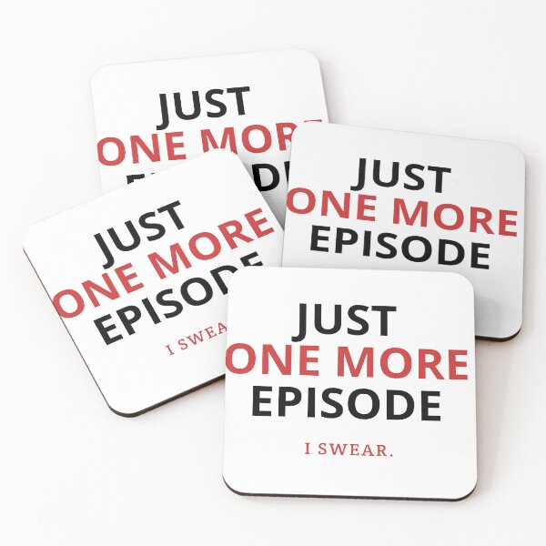 Item preview, Just one more episode, I swear. designed and sold by Iconic-Mood.