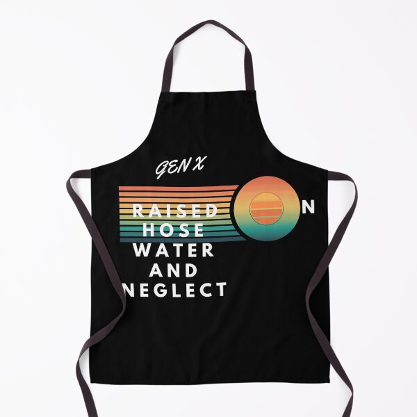 Item preview, Gen X Raised on Hose Water and Neglect designed and sold by LightWithDomi.