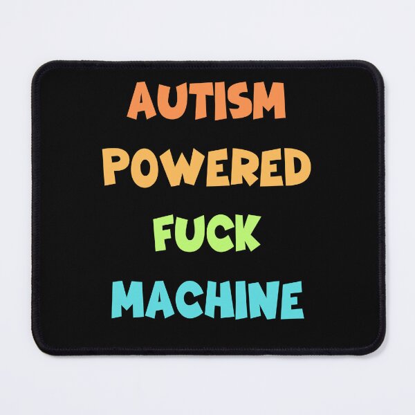 Item preview, Autism Powered Fuck Machine Funny Quote designed and sold by JustCrafted.
