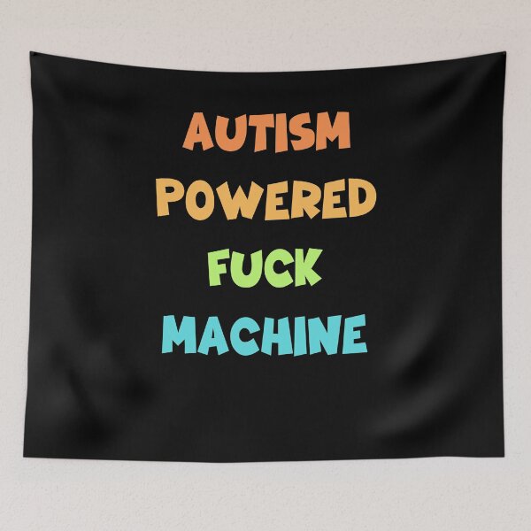 Item preview, Autism Powered Fuck Machine Funny Quote designed and sold by JustCrafted.