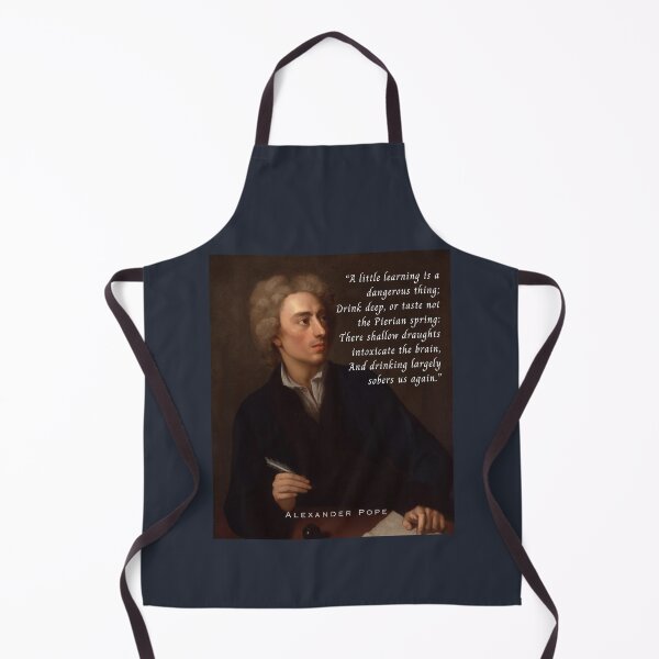 Item preview, Alexander Pope quote: A little learning is a dangerous thing; Drink deep, or taste not the Pierian spring:There shallow draughts intoxicate the brain... designed and sold by artbleed.