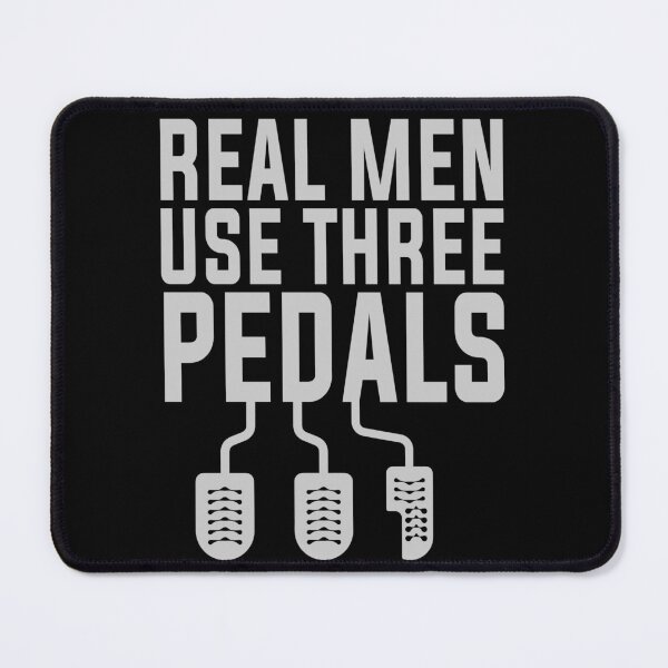 Item preview, Real Men Use Three Pedals designed and sold by Hairball-Pets.