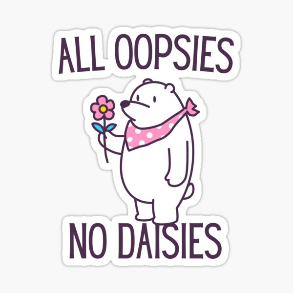 Vista previa del artículo con la obra «Oso gracioso All Oopsies No Daisies Meme sarcástico», diseñado y vendido por MotivaChic.