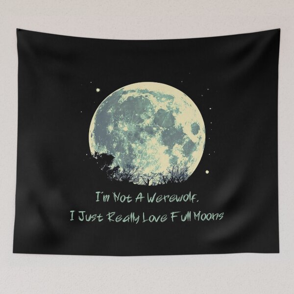 Item preview,  I'm Not A Werewolf,  I Just Really Love Full Moons- Horror Movie Lover designed and sold by Dominika Bednarska.