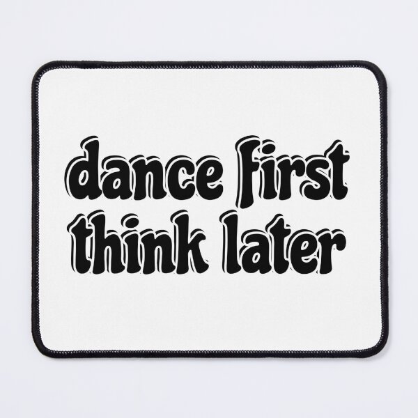 Item preview, Dance first think later designed and sold by Inspirationmotivation.