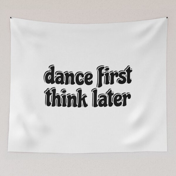 Item preview, Dance first think later designed and sold by Inspirationmotivation.