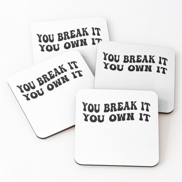 Item preview, You Break It You Own It designed and sold by Empiredesigner3.