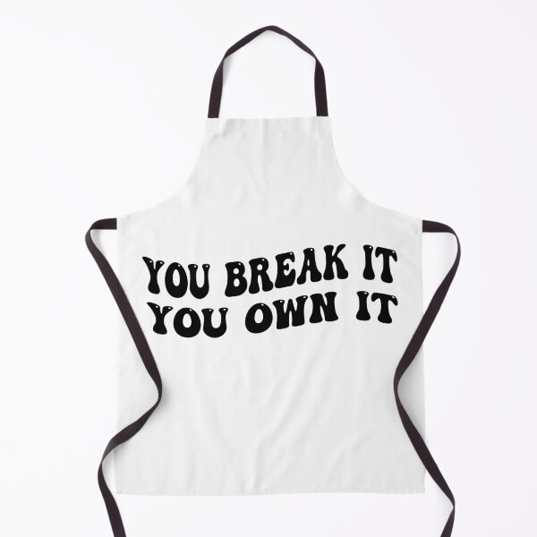 Item preview, You Break It You Own It designed and sold by Empiredesigner3.