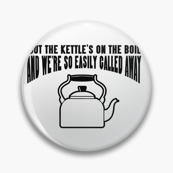 Item preview, But The Kettle's On The Boil designed and sold by joshpincus.