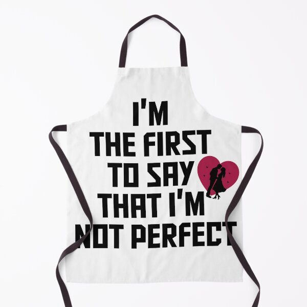 Item preview, I'm the first to say that I'm not perfect,here’s your perfect designed and sold by BeYourself1993.
